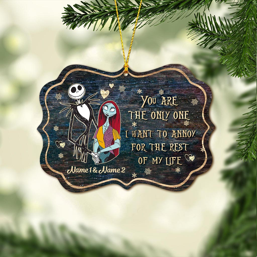 You Are The Only One I Want To Annoy - Personalized Christmas Nightmare Ornament (Printed On Both Sides)