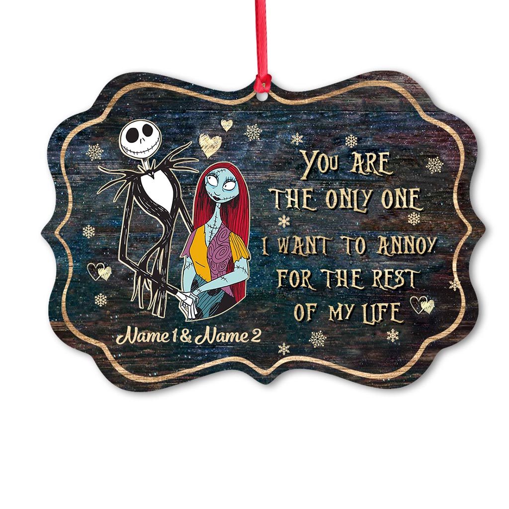 You Are The Only One I Want To Annoy - Personalized Christmas Nightmare Ornament (Printed On Both Sides)