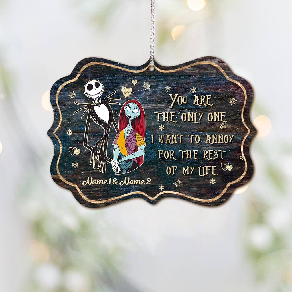 You Are The Only One I Want To Annoy - Personalized Christmas Nightmare Ornament (Printed On Both Sides)